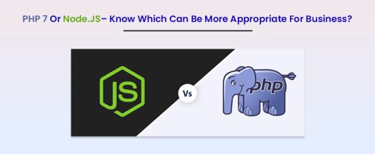 PHP 7 Or Node.JS– Know Which Can Be More Appropriate For Business?