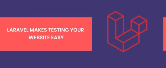 Laravel Makes Testing Your Website Easy