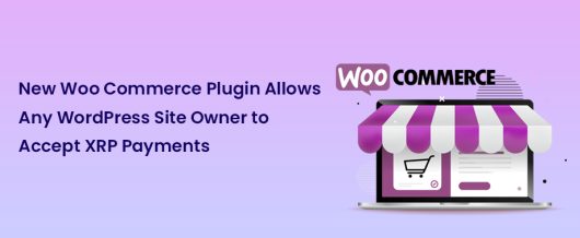 New Woo commerce Plugin allows any WordPress Site Owner to Accept XRP Payments