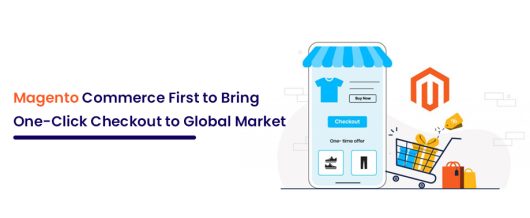 Magento Commerce First to Bring One-Click Checkout to Global Market