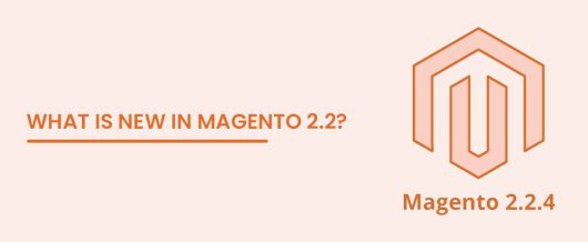 What is New in Magento 2.2?