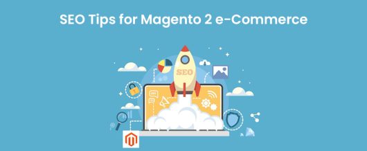 SEO Tips for Magento 2 e-Commerce