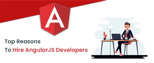 Top Reasons To Hire AngularJS Developers