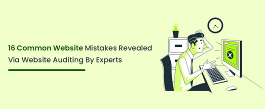 16 Common Website Mistakes Revealed Via Website Auditing By Experts