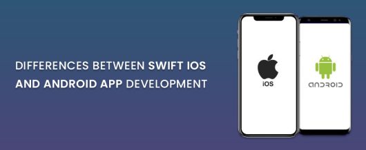 Differences Between Swift iOS and Android App Development