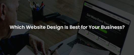 Which Website Design Is Best for Your Business?