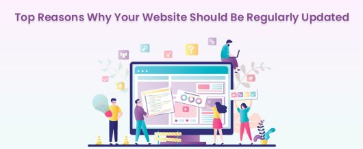 Top Reasons Why your Website should be Regularly Updated