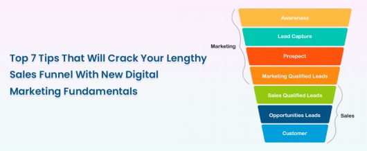 Top 7 Tips That Will Crack Your Lengthy Sales Funnel With New Digital Marketing Fundamentals