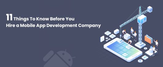 11 Things to Know Before you Hire a Mobile App Development Company