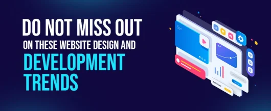 Do Not Miss Out on These Website Design and Development Trends in 2024