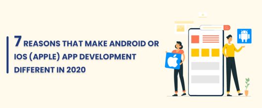 7 Reasons that make Android or iOS (Apple) app development different in 2020