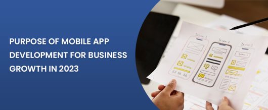 Purpose Of Mobile App Development for Business Growth in 2023