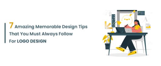 7 Amazing Memorable design tips That You Must Always Follow For Logo Design