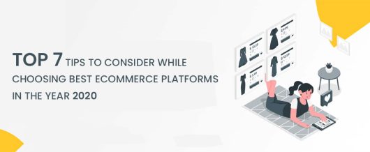 Top 7 Tips to Consider While Choosing Best eCommerce Platforms