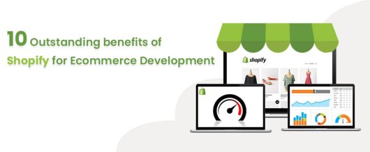 10 Outstanding benefits of Shopify for Ecommerce Development