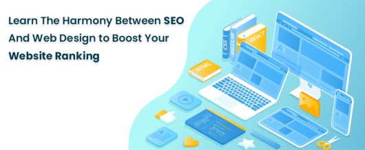 Learn the Harmony between SEO and Web Design to Boost Your Website Ranking