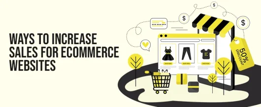 Top 21 Ways to Increase Sales for eCommerce Websites