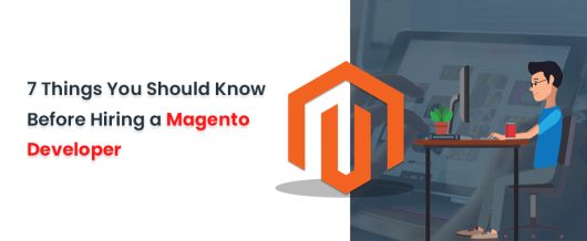 7 Things You Should Know Before Hiring a Magento Developer