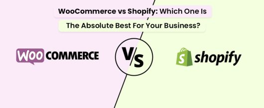 WooCommerce vs Shopify: Which is better Woocommerce or Shopify For You?