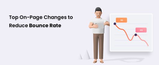 Top On-Page Changes to Reduce Bounce Rate