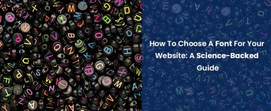 How to Choose a Font For Your Website: A Science-Backed Guide