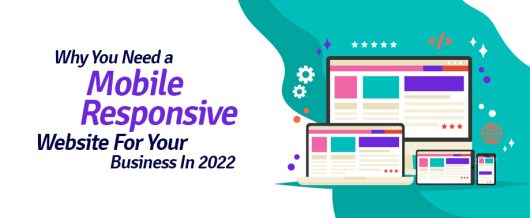 Why You Need a Mobile Responsive Website For Your Business In 2022?