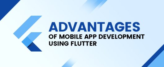 Advantages of Mobile App Development Using Flutter