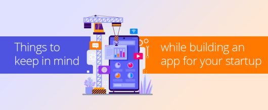 Things to keep in mind while building an app for your startup