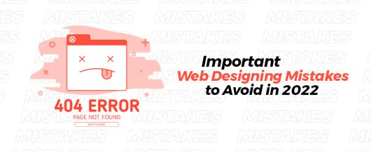 Important Web Designing Mistakes to Avoid