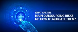 What are the Main Outsourcing Risks and How to Mitigate Them