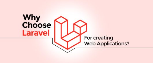 Why Choose Laravel For creating Web Applications?