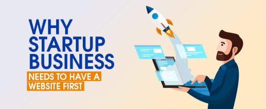 Why Startup Business Needs To Have A Website First