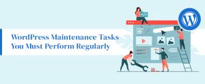 WordPress Maintenance Tasks You Must Perform Regularly