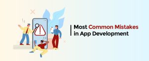 Most Common Mistakes in App Development
