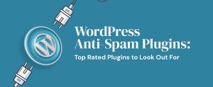 WordPress Anti-Spam Plugins Top Rated Plugins to Look Out For