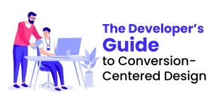 The Developer’s Guide to Conversion-Centered Design