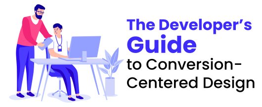 The Developer’s Guide to Conversion-Centered Design