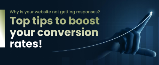 Why is Your Website Not Getting Responses? Top Tips to Boost Your Conversion Rates!