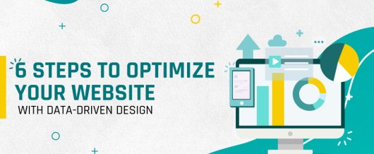 6 Steps to Optimize Your Website With Data-Driven Design