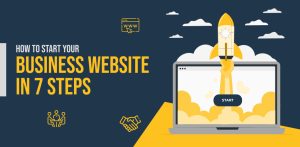 How to start your business website in 7 Steps