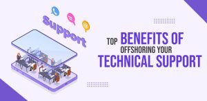 Top Benefits Of Offshoring Your Technical Support