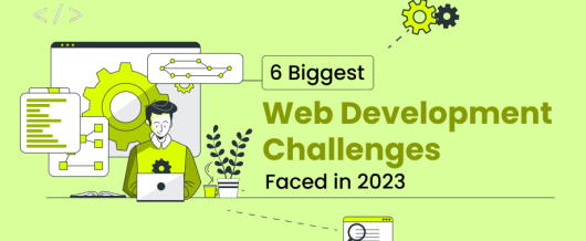 6 Biggest Web Development Challenges Faced in 2023