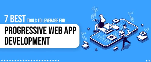 7 best tools to leverage for progressive web app development