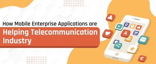 How Mobile Enterprise Applications are Helping Telecommunication Industry