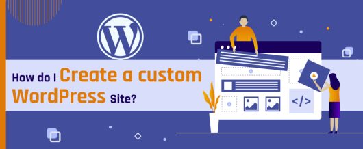 How do I create a Custom WordPress Website?