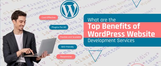 What are the top benefits of Using WordPress For Website Development?