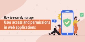 Secure User Access and Permissions in Web Applications
