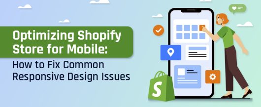 Optimizing Shopify Store for Mobile: How to Fix Common Responsive Design Issues
