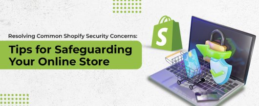 Resolving Common Shopify Security Concerns: Tips for Safeguarding Your Online Store