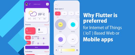 WHY FLUTTER IS PREFERRED FOR INTERNET OF THINGS ( IoT ) BASED WEB OR MOBILE APPS